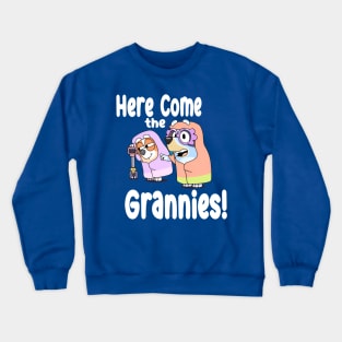 Here Come the Grannies! Crewneck Sweatshirt